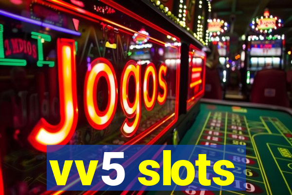 vv5 slots